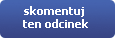 Skomentuj ten odcinek