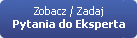 Zobacz / zadaj pytania do Eksperta